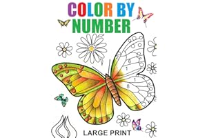 Large Print Color By Number Adult Coloring Book: Color by Number Flowers Birds Butterflies Animals Easy relaxing Coloring Pages