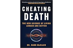 Cheating Death: The New Science of Living Longer and Better