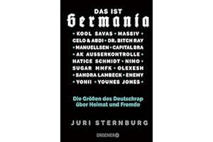 Das ist Germania: Die Größen des Deutschrap über Heimat und Fremde - Mit Capital Bra, Dr. Bitch Ray, Kool Savas, Massiv, AK Ausserkontrolle, Celo & Abdi, Sugar MMFK, Manuellsen, Olexesh, Yonii u.v.a.