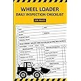Wheel Loader Daily Inspection Checklist: Wheel Loader Pre-Start Inspection Report Book | Wheel Loader Safety and Maintenance Inspection Forms