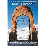 The Places In Between: A vivid account of a death-defying walk across war-torn Afghanistan