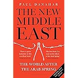 The New Middle East: The World After the Arab Spring