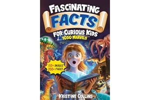 Fascinating Facts For Curious Kids: 1050 Marvels: Packed with Fun Facts and Trivia from Arctic Animals to Astronomy and Ocean Mysteries to Engineering! (Awesome Facts for Ages 8-12)