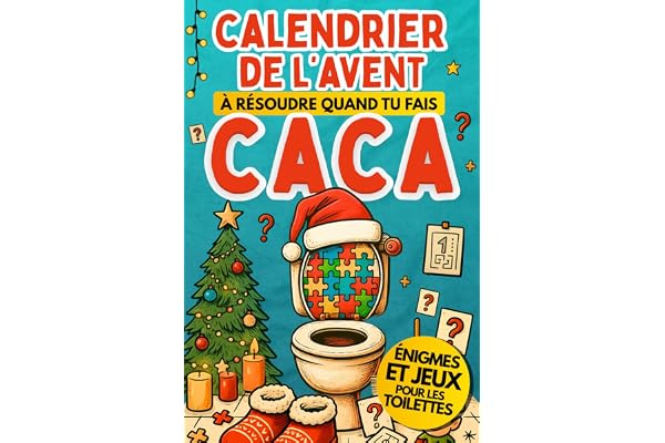 Calendrier de l’avent énigmes et jeux pour les Toilettes: Livre pour attendre Noël avec casse-têtes, puzzles, enquêtes | Cahier d’activités pour adolescents et adultes à résoudre quand tu fais caca