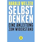 Selbst denken: Eine Anleitung zum Widerstand