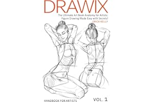 Drawix : The Ultimate Art Book Anatomy for Artists: Figure Drawing Made Easy with Secrets!