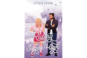 Riding the Sugar High: a Roommates to Lovers Romantic Comedy (Love & Other Recipes)