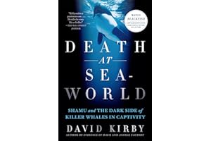 Death at SeaWorld: Shamu and the Dark Side of Killer Whales in Captivity