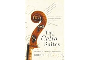 The Cello Suites: In Search of a Baroque Masterpiece