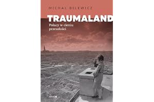 Traumaland Polacy w cieniu przeszłości: Polacy w cieniu przeszłości