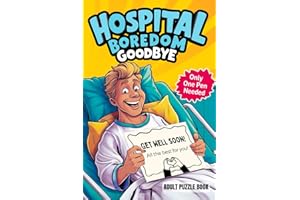 Hospital Boredom Goodbye - An Interactive Journey To Keep You From Being Bored in the Hospital: Story & Activity Book with 100 Brain Teasers & Puzzle ... Sketch Art, and a Funny Narrator.