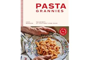 Pasta Grannies: The Official Cookbook: The Secrets of Italy's Best Home Cooks