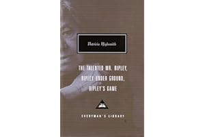 The Talented Mr. Ripley, Ripley Under Ground, Ripley's Game: Introduction by Grey Gowrie (Everyman's Library Contemporary Classics Series)