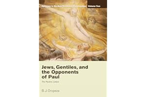 Jews, Gentiles, and the Opponents of Paul: Apostasy in the New Testament Communities, Volume 2: The Pauline Letters