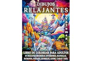 Dibujos RELAJANTES Volumen 2: LIBRO DE COLOREAR PARA ADULTOS. 50 IMÁGENES HERMOSAS: INTERIORES, MANDALAS, PATRONES, PAISAJES, ANIMALES, ANIME, CARAS Y MÁS. (COLORES RELAJANTES)