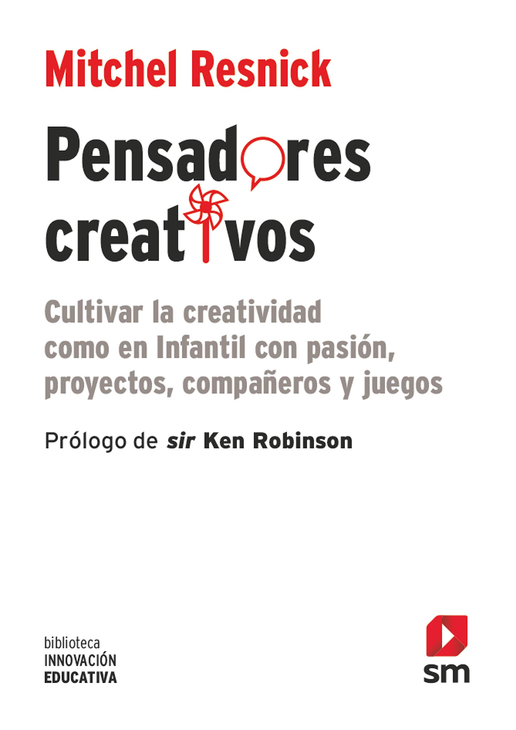 Pensadores creativos: Cultivar la creatividad como en Infantil con pasión, proyectos, compañeros y juegos: 30