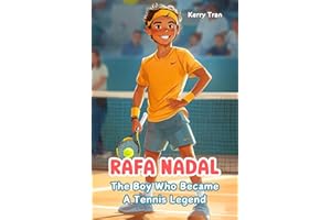 Rafa Nadal: The Boy Who Became a Tennis Legend: Illustrated Biography for Kids: Children's Book (Sports biographies for kids)