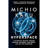 Hyperspace: A Scientific Odyssey Through Parallel Universes, Time Warps, and the 10th Dimension