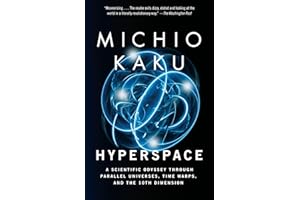 Hyperspace: A Scientific Odyssey Through Parallel Universes, Time Warps, and the 10th Dimens ion