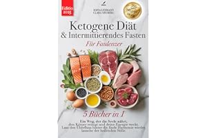 KETOGENE DIÄT & INTERMITTIERENDES FASTEN FÜR FAULENZER: 5 BÜCHER IN 1: Stärken Sie Ihr Immunsystem, reaktivieren Sie Ihren Stoffwechsel und reduzieren Sie Entzündungen in 30 Tagen + 200 Detox-REZEPTE