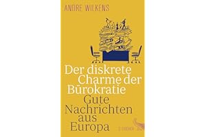 Der diskrete Charme der Bürokratie: Gute Nachrichten aus Europa