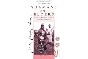 Shamans And Elders: Experience, Knowledge, and Power among the Daur Mongols (Oxford Studies in Social and Cultural Anthropology)