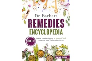 Dr. Barbara Remedies Encyclopedia: 800+ Healing Remedies Inspired by Barbara O’Neill to Increase Your Vitality and Wellbeing