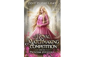 The Royal Matchmaking Competition: Princess Zoyechka: 4