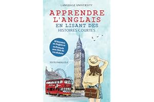 Apprendre l'anglais en lisant des histoires courtes: 10 histoires en Anglais et en Français avec liste de vocabulaire