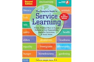The Complete Guide to Service Learning: Proven, Practical Ways to Engage Students in Civic Responsibility, Academic Curriculum, & Social Action (Free Spirit Professional(r))