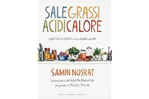 Sale, grassi, acidi, calore. I quattro elementi della buona cucina