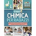 Chimica per ragazzi. Esperimenti e attività da fare in casa ispirati ai grandi scienziati di ieri e di oggi