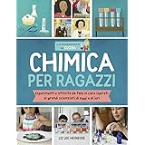 Chimica per ragazzi. Esperimenti e attività da fare in casa ispirati ai grandi scienziati di ieri e di oggi