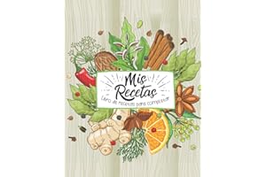 Mis Recetas Libro De Recetas Para Completar: Cuaderno Para 100 Recetas | En Blanco Para Crear Tus Propios Platos | Formato A4