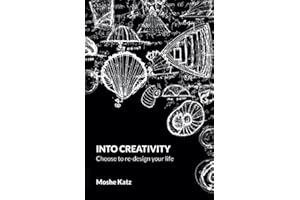 Into Creativity: Choose to re-design your life