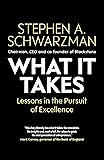 What It Takes: Lessons in the Pursuit of Excellence
