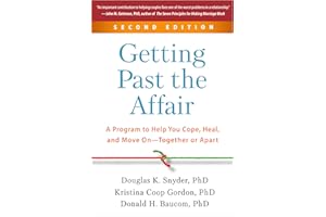 Getting Past the Affair, Second Edition: A Program to Help You Cope, Heal, and Move On--Together or Apart