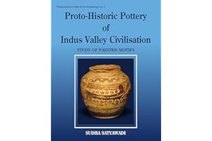 Protohistoric Pottery of the Indus Valley Civilizations: Study of Painted Motifs (Perspectives in Indian Art & Archaeology, Band 2)