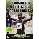 La F&oacute;rmula De Daniels Para Corredores: M&eacute;todos de entrenamiento de probada eficacia para lograr el &eacute;xito, desde los 800 m has