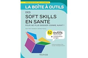 La boîte à outils des soft skills en santé: 52 outils clés en main pour ne plus soigner comme avant !