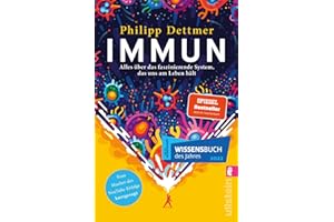 Immun: Alles über das faszinierende System, das uns am Leben hält | Der Nr.1 Bestseller über das Immunsystem vom Macher des beliebten YouTube-Kanals „kurzgesagt“