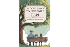 Papi, raconte-moi ton histoire: Un voyage à travers les souvenirs pour transmettre les valeurs et les liens