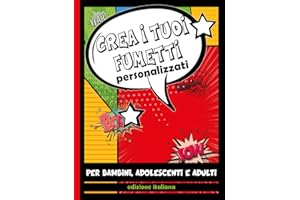 Crea i tuoi fumetti personalizzati per bambini, adolescenti e adulti. Edizione Italiana: Inventa e disegna la tua storia con 150 template vergini e tante nuvole di dialogo