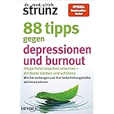 88 Tipps gegen Depressionen und Burnout: Körperliche Ursachen erkennen – die Seele stärken und schützen - Wie Sie vorbeugen u