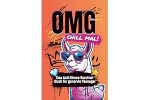 OMG chill mal! - Das Anti-Stress-Survival-Buch für genervte Teenager: Lustiges Anti-Stress-Mitmachbuch für Teens: Kreative Aufgaben, dumme Ideen & witzige Challenges gegen Langeweile & Frust