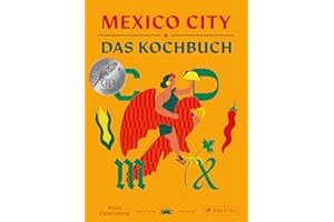 Mexico City – Das Kochbuch: Authentische Rezepte aus Mexiko-Stadt. - Mit Motiv-Farbschnitt und besonders schöner Ausstattung - GAD Award 2025 SILBER