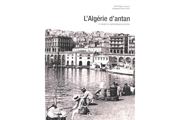 L'Algérie d'Antan à travers la carte postale ancienne