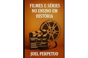 Filmes e Séries no Ensino em História: Estratégias e Aplicações Didáticas