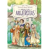Aquellas mujercitas (edición actualizada, ilustrada y adaptada) (Inolvidables)