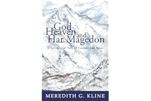 God, Heaven, and Har Magedon: A Covenantal Tale of Cosmos and Telos
